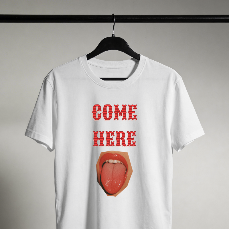 Come Here (White T shirt)