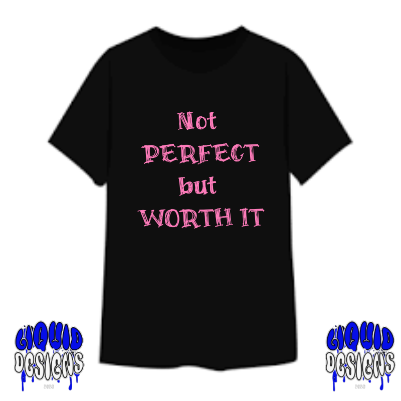 Not Perfect But Worth It (Black T Short Sleeve)